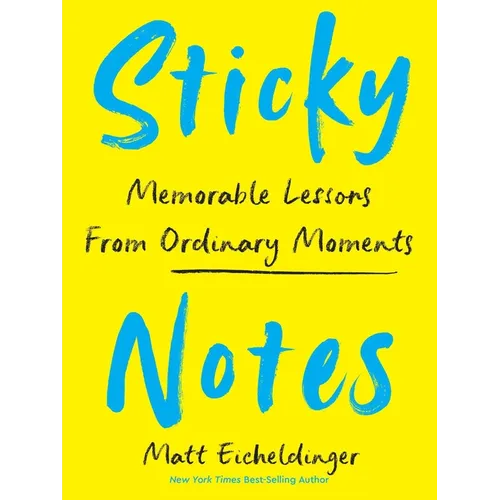 Sticky Notes: Memorable Lessons from Ordinary Moments - Hardcover
