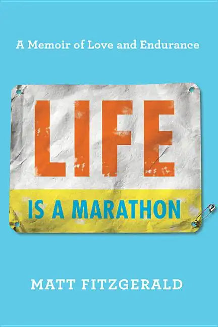 Life Is a Marathon: A Memoir of Love and Endurance - Hardcover