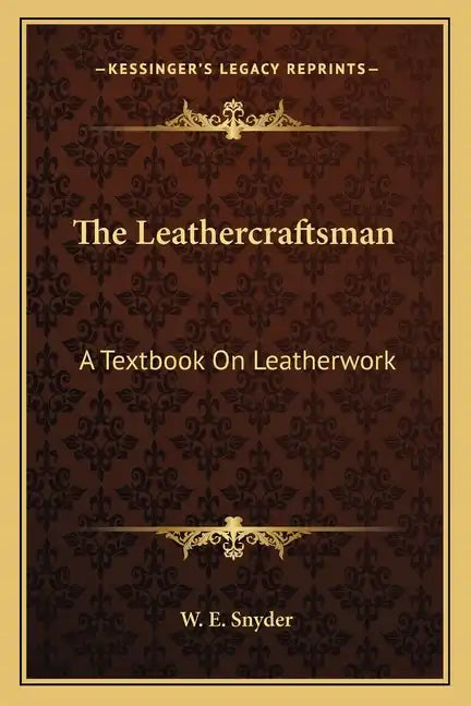 The Leathercraftsman: A Textbook on Leatherwork - Paperback