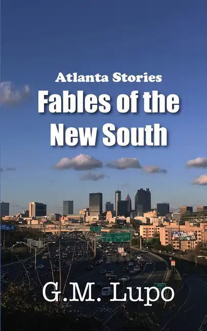 Atlanta Stories: Fables of the New South - Paperback