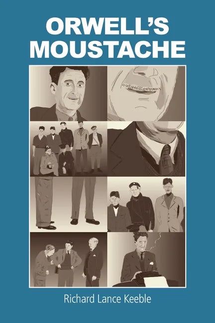 Orwell's Moustache: Addressing More Orwellian Matters - Paperback