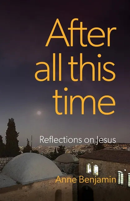 After all this time: Reflections on Jesus - Paperback