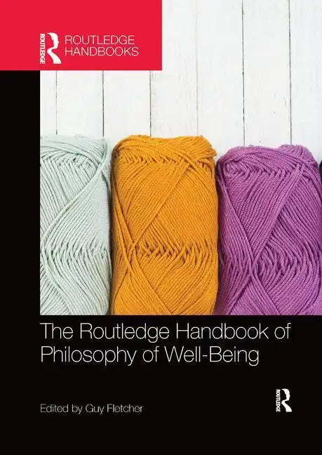 The Routledge Handbook of Philosophy of Well-Being - Paperback