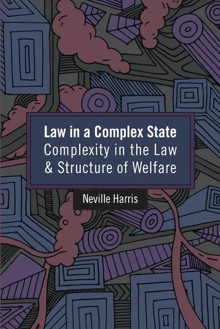 Law in a Complex State: Complexity in the Law and Structure of Welfare - Paperback