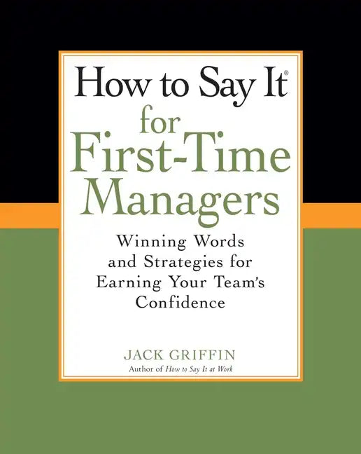How to Say It for First-Time Managers: Winning Words and Strategies for Earning Your Team's Confidence - Paperback