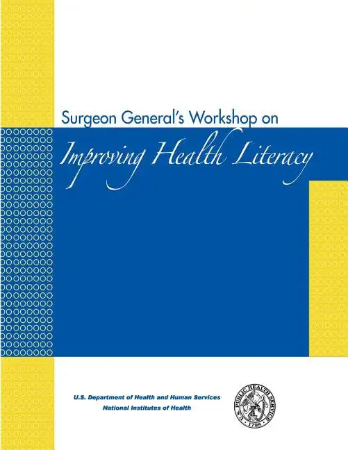 Surgeon General's Workshop on Improving Health Literacy - Paperback
