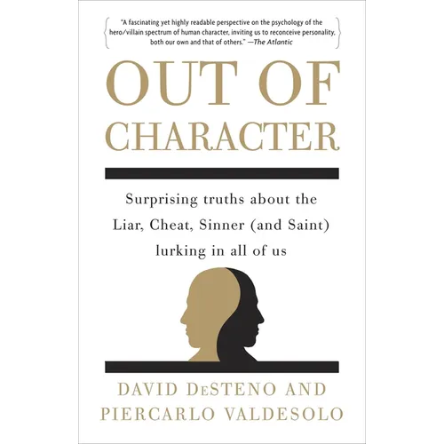 Out of Character: Surprising Truths About the Liar, Cheat, Sinner (and Saint) Lurking in All of Us - Paperback
