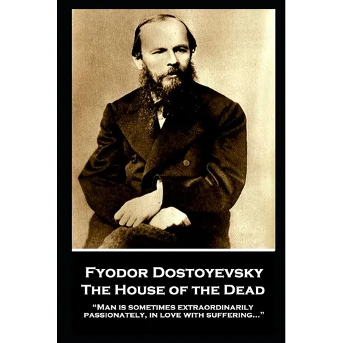 Fyodor Dostoyevsky - The House of the Dead: 