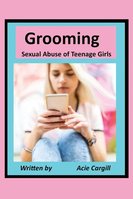 Grooming Sexual Abuse of Teenage Girls - Paperback