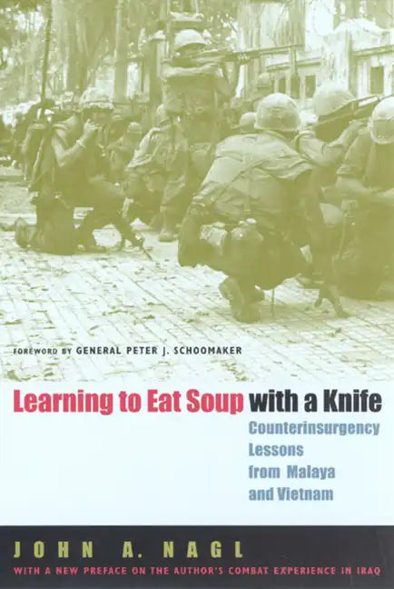 Learning to Eat Soup with a Knife: Counterinsurgency Lessons from Malaya and Vietnam - Paperback