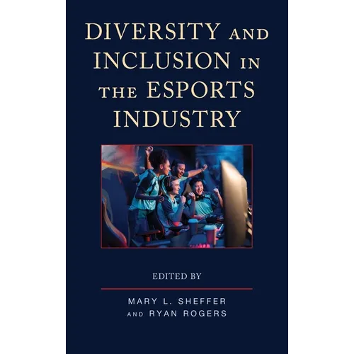 Diversity and Inclusion in the Esports Industry - Hardcover