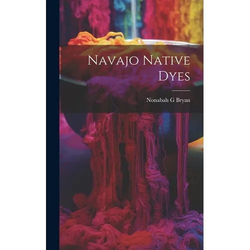 Navajo Native Dyes - Hardcover