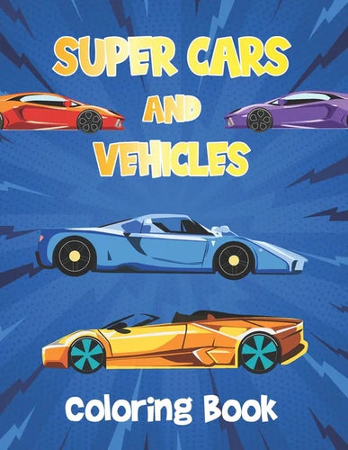 Super Cars and Vehicles Coloring Book: Vehicles Coloring Book for Kids - Cars, Retro car - Paperback