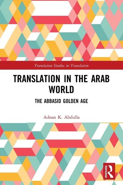 Translation in the Arab World: The Abbasid Golden Age - Paperback