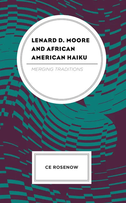 Lenard D. Moore and African American Haiku: Merging Traditions - Hardcover