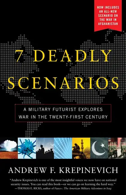 7 Deadly Scenarios: A Military Futurist Explores War in the Twenty-First Century - Paperback