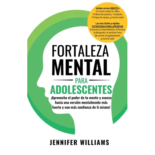 Fortaleza mental para adolescentes: ¡Aprovecha el poder de tu mente y avanza hacia una versión mentalmente más fuerte y con más conﬁanza de ti - Paperback