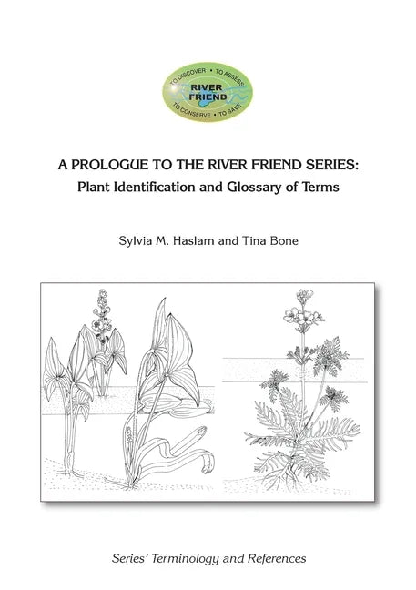 A Prologue to the Series: Plant Identification and Glossary of Terms: River Friend: Series' Terminology and References - Paperback