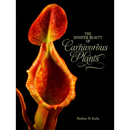 The Sinister Beauty of Carnivorous Plants - Hardcover