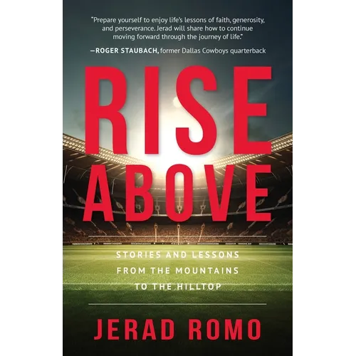 Rise Above: Stories and Lessons from the Mountains to the Hilltops - Paperback