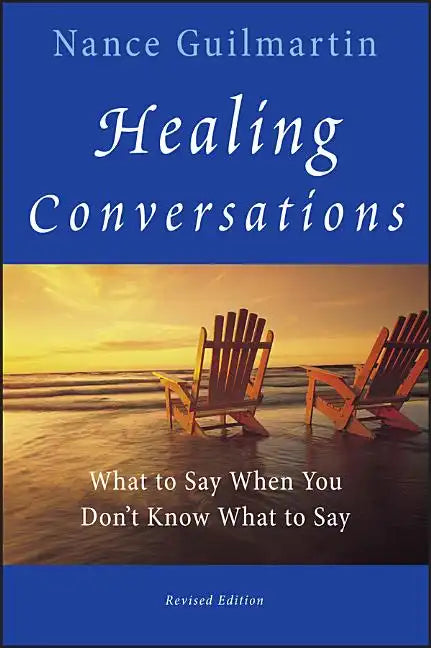 Healing Conversations: What to Say When You Don't Know What to Say - Paperback