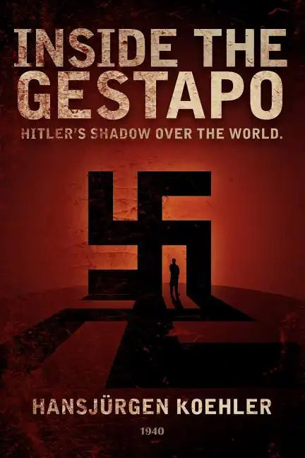 Inside the Gestapo: Hitler's Shadow Over the World - Paperback