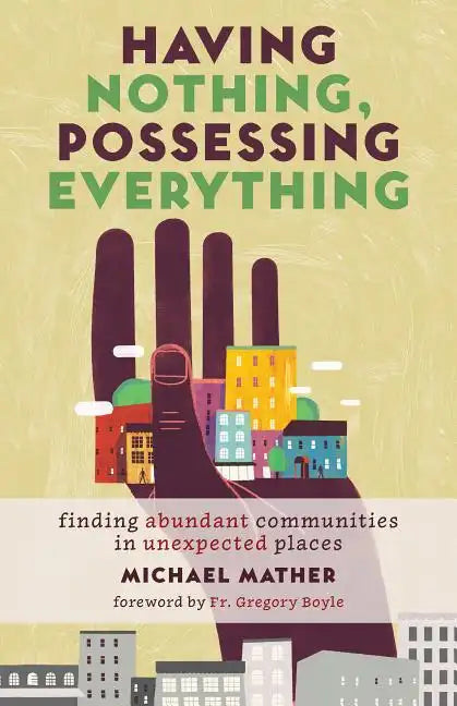 Having Nothing, Possessing Everything: Finding Abundant Communities in Unexpected Places - Paperback