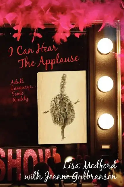 I Can Hear The Applause: Adult Language...Some Nudity - Paperback