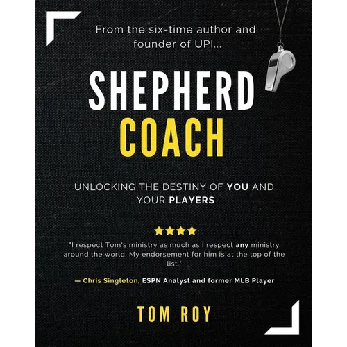 Shepherd Coach: Unlocking the Destiny of You and Your Players - Paperback