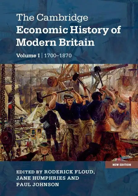 The Cambridge Economic History of Modern Britain, Volume 1: Industrialisation, 1700-1870 - Paperback
