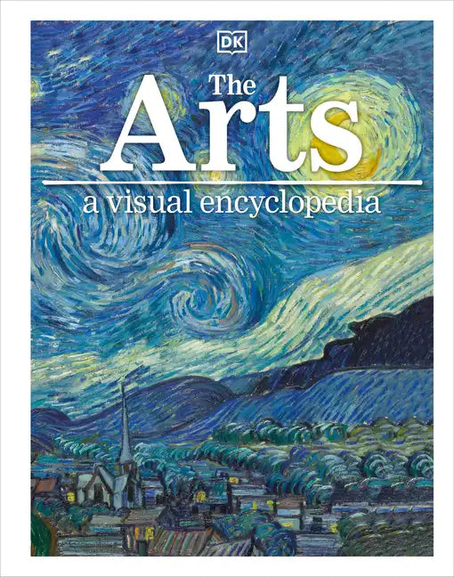 The Arts: A Visual Encyclopedia - Hardcover