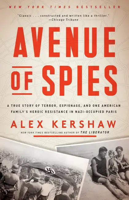 Avenue of Spies: A True Story of Terror, Espionage, and One American Family's Heroic Resistance in Nazi-Occupied Paris - Paperback
