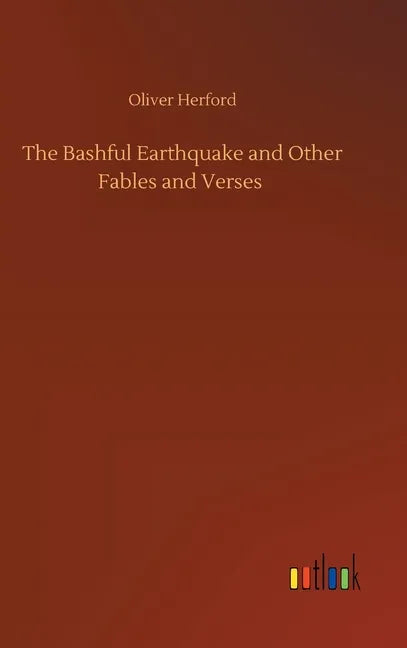 The Bashful Earthquake and Other Fables and Verses - Hardcover