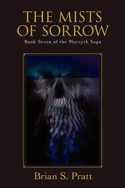 The Mists of Sorrow: Book Seven of the Morcyth Saga - Paperback