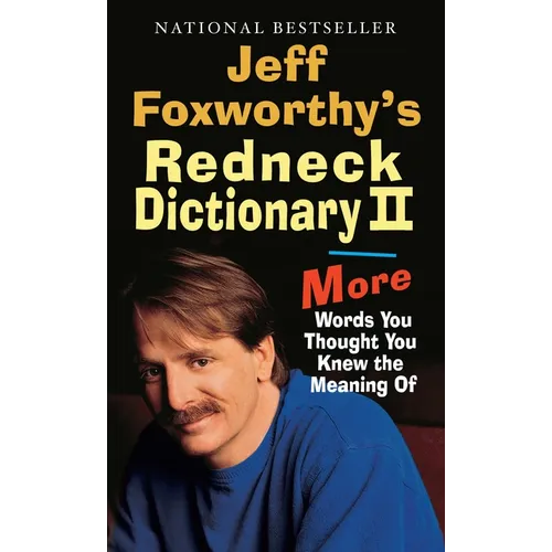 Jeff Foxworthy's Redneck Dictionary II: More Words You Thought the Meaning of - Paperback