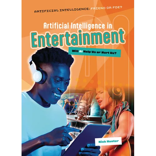 Artificial Intelligence in Entertainment: Will AI Help Us or Hurt Us? - Paperback