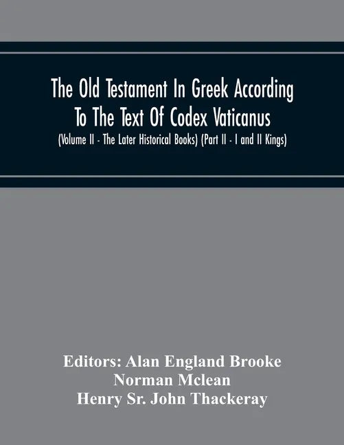 The Old Testament In Greek According To The Text Of Codex Vaticanus, Supplemented From Other Uncial Manuscripts, With A Critical Apparatus Containing - Paperback