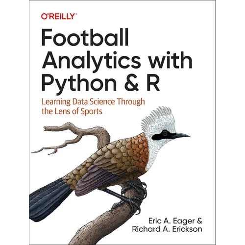 Football Analytics with Python & R: Learning Data Science Through the Lens of Sports - Paperback