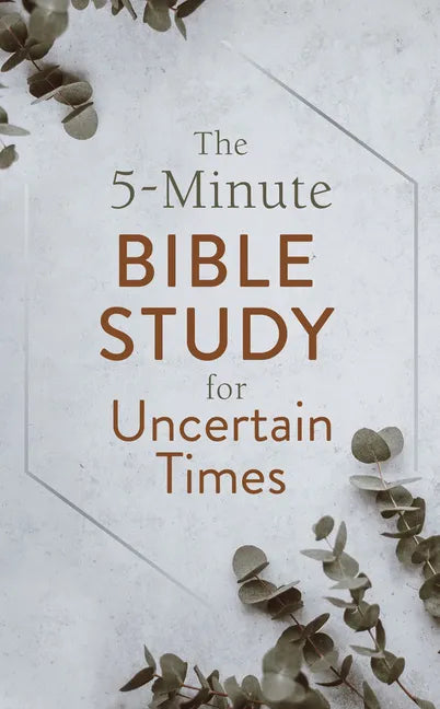 The 5-Minute Bible Study for Uncertain Times - Paperback