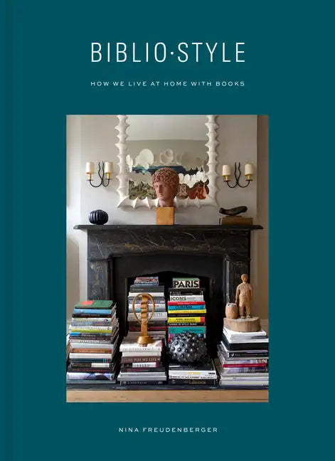 Bibliostyle: How We Live at Home with Books - Hardcover