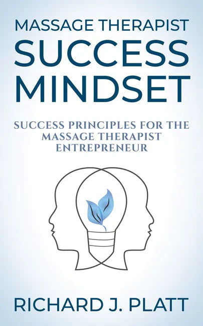 Massage Therapist Success Mindset: Success Principles for the Massage Therapist Entrepreneur - Paperback