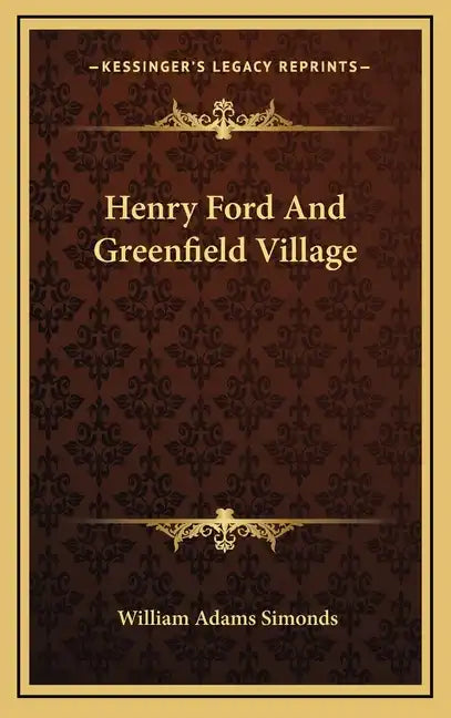 Henry Ford and Greenfield Village - Hardcover