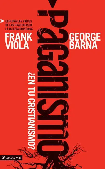 Paganismo, ¿en tu cristianismo? Softcover Pagan Christianity? - Paperback
