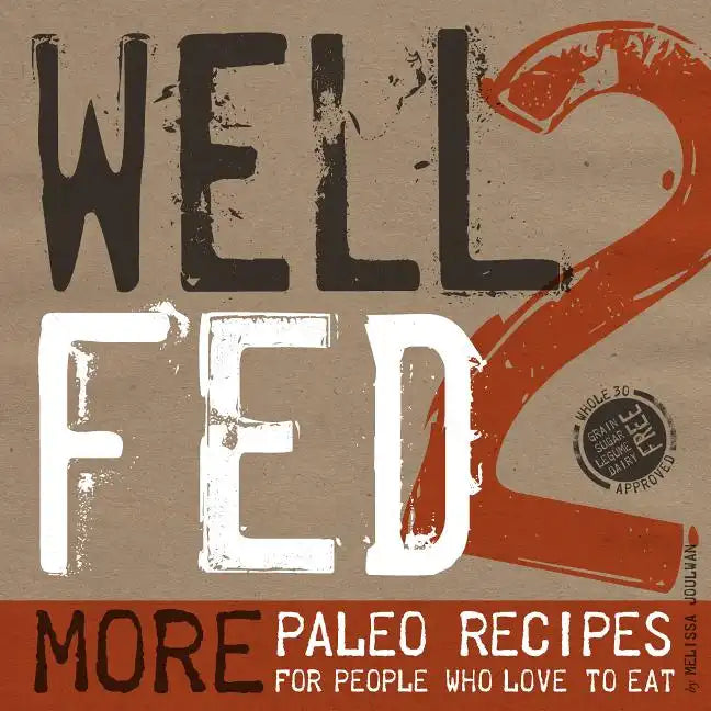 Well Fed 2: More Paleo Recipes for People Who Love to Eat - Paperback