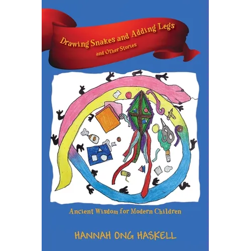 Drawing Snakes and Adding Legs and Other Stories: Ancient Wisdom for Modern Children - Paperback