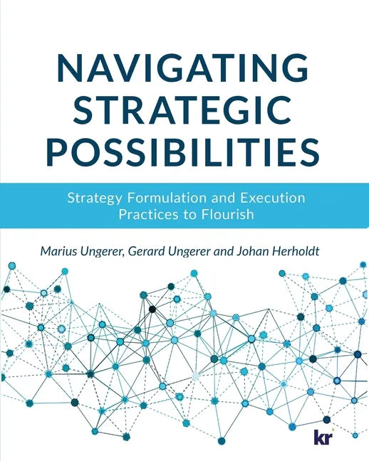 Navigating strategic possibilities: Strategy Formulation and Execution Practices to Flourish - Paperback