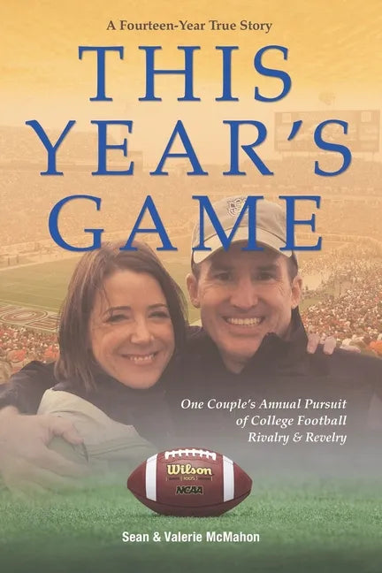 This Year's Game: One Couple's Annual Pursuit of College Football Rivalry and Revelry - Paperback