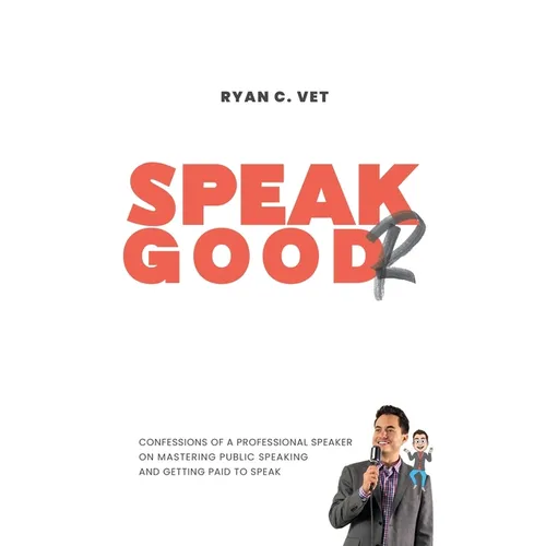 Speak Goodr: Confessions of a Professional Speaker on Mastering Public Speaking and Getting Paid to Speak - Hardcover