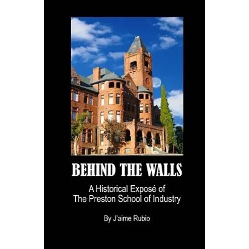 Behind The Walls: A Historical Exposé of The Preston School of Industry - Paperback