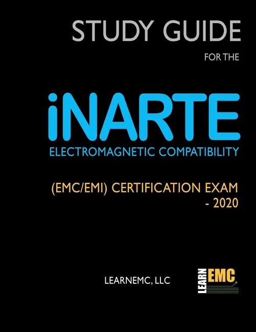 Study Guide for the iNARTE Electromagnetic Compatibility (EMC/EMI) Certification Exam - 2020 - Paperback